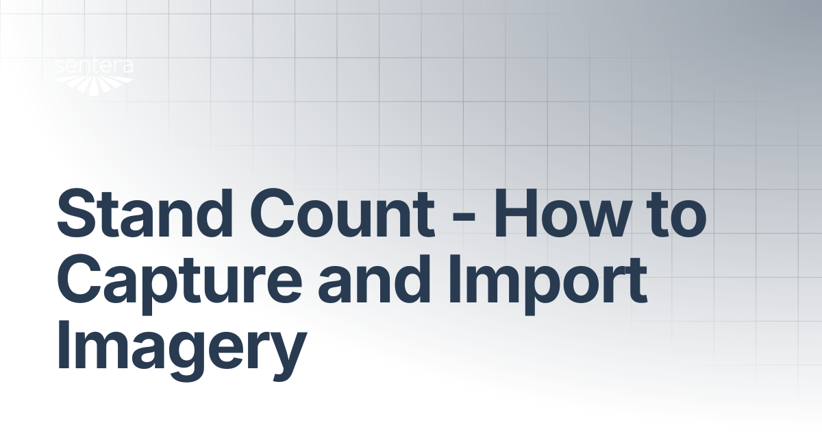 Stand Count - How to Capture and Import Imagery | Sentera Support